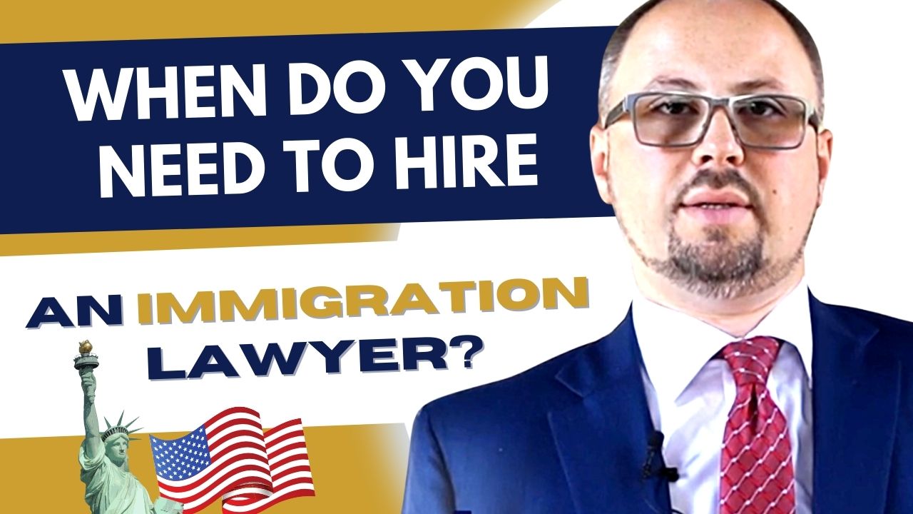 When Do You Need To Hire an Immigration Lawyer?